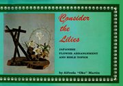 Consider the lilies: Japanese flower arrangement and Bible topics cover image