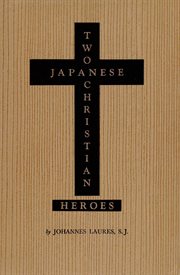 Two Japanese Christian heroes: Justo Takayama Ukon and Gracia Hosokawa Tamako cover image