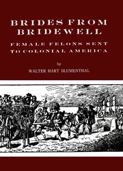 Brides from Bridewell: female felons sent to colonial America cover image