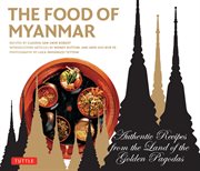 Food of Myanmar: authentic recipes from the land of the golden pagodas cover image