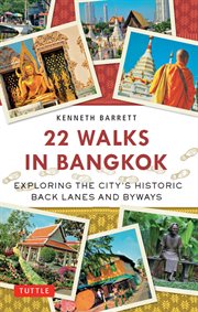 22 walks in Bangkok: exploring the city's historic back lanes and byways cover image