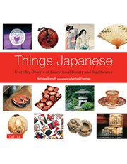 Things Japanese: everyday objects of exceptional beauty and significance cover image