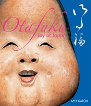 Otafuku, joy of Japan =: [Otafuku] cover image