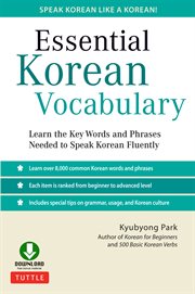 Essential Korean vocabulary: learn the key words and phrases needed to speak Korean fluently cover image
