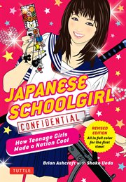 Japanese schoolgirl confidential: how teenage girls made a nation cool cover image