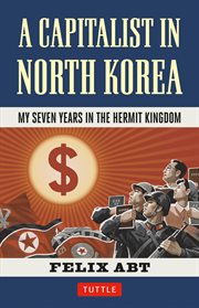 A capitalist in North Korea: my seven years in the Hermit Kingdom cover image