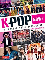 K-pop now!: the Korean music revolution cover image