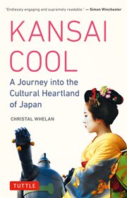 Kansai cool: a journey into the cultural heartland of Japan cover image