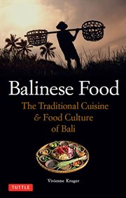 Balinese food: exploring the traditional cuisine and food culture of Bali cover image