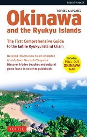 Okinawa and the Ryukyu Islands: the first comprehensive guide to the entire Ryukyu Island chain cover image