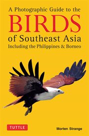A Photographic Guide to the Birds of Southeast Asia: Including the Philippines & Borneo cover image