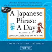 A Japanese phrase a day practice pad: learn Japanese, one day at a time! cover image