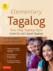 Elementary Tagalog: tara, mag-tagalog tayo! = come on, let's speak tagalog! cover image