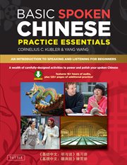 Basic spoken Chinese practice essentials: an introduction to speaking and listening for beginners cover image