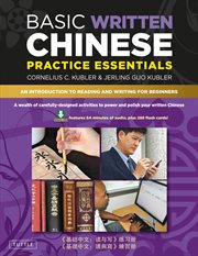 Basic written Chinese practice essentials: an introduction to reading and writing for beginners = <Ji chu Zhong wen : du yu xie> lian xi ce = <Ji chu Zhong wen : du yu xie> lian xi ce cover image