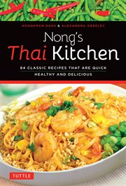 Nong's Thai kitchen: 84 classic recipes that are quick, healthy and delicious cover image