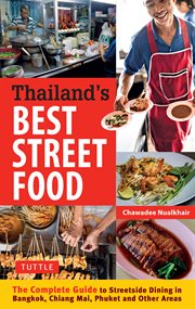 Thailand's best street food: the complete guide to streetside dining in Bangkok, Chiang Mai, Phuket and other areas cover image