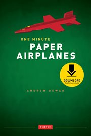 One minute paper airplanes: 12 pop-out planes, easily assembled in under a minute (downloadable material included) cover image
