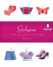 Girligami: a fresh, fun, fashionable spin on origami cover image