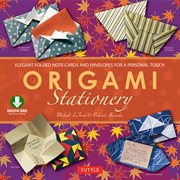 Origami stationery: elegant folded note cards and envelopes for a personal touch cover image