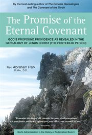 Promise of the enternal covenant: God's profound providence as revealed in the genealogy of Jesus Christ (The Postexilic period) cover image