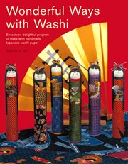 Wonderful ways with washi: seventeen delightful projects to make with Japanese handmade paper cover image