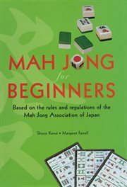 Mah jong for beginners: based on the rules and regulations of the Mah Jong Association of Japan cover image