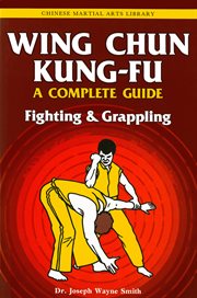 Wing Chun Kung-Fu. Volume two, Fighting & grappling cover image