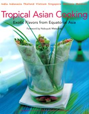 Tropical Asian cooking: exotic flavors from equatorial Asia cover image