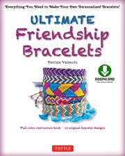 Ultimate friendship bracelets kit. Make 12 Easy Bracelets Step-by-Step cover image