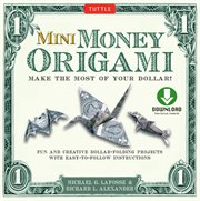 Mini money origami: make the most of your dollar! cover image