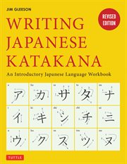 Writing Japanese Katakana: an introductory Japanese language workbook cover image