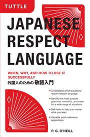 Japanese respect language : when, why, and how to use it successfully cover image