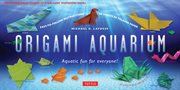 Origami Aquarium: Aquatic Fun For Everyone! [Origami Kit With 2 Full-Color Books Of 20 Projects, 98 Folding Papers] cover image