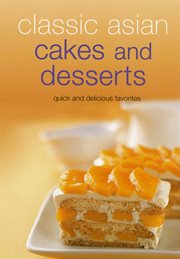 Classic Asian cakes and desserts: [quick and delicious favorites] cover image