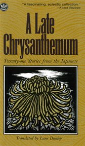 A Late chrysanthemum: twenty-one stories from the Japanese cover image
