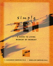 Simple Zen: a guide to living moment by moment cover image
