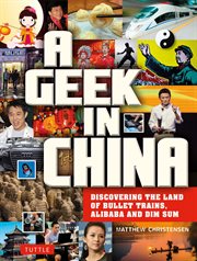 A Geek in China: Discovering the Land of Bullet Trains, Alibaba & Bling Bling cover image