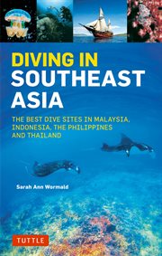 Diving in southeast asia. A Guide to the Best Sites in Indonesia, Malaysia, the Philippines and Thailand cover image