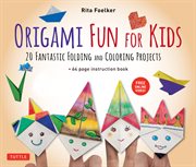 Origami Fun For Kids Kit: 20 Fantastic Folding And Coloring Projects (Paper, Book & Dvd{Rpara} cover image