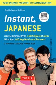 Instant Japanese: How To Express Over 1,000 Different Ideas With Just 100 Key Words And Phrases! (Japanese Phrasebook{Rpara} cover image