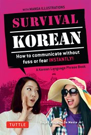 Survival Korean: how to communicate without fuss or fear instantly! (a korean language phrasebook) cover image