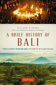 A brief history of Bali: piracy, slavery, opium and guns: the story of an island paradise cover image