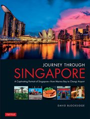 Journey through Singapore: a captivating portrait of Singapore--from Marina Bay to Changi Airport : welcome to the dynamic  island nation where East meets West and the past meets the future cover image