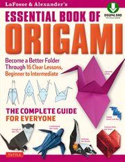 LaFosse & Alexander's essential book of origami: the complete guide for everyone cover image