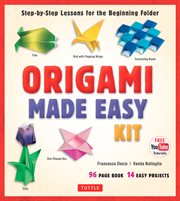 Origami made easy ebook. Step-by-Step Lessons for the Beginning Folder: Origami Book with 14 Projects & Online Video Tutorial cover image