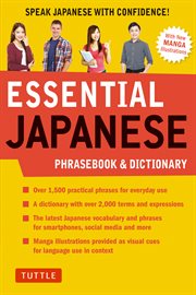 Essential Japanese phrasebook & dictionary : speak Japanese with confidence! cover image