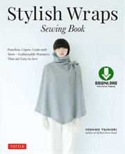 Stylish wraps sewing book : ponchos, capes, coats and more - fashionable warmers that are easy to sew cover image