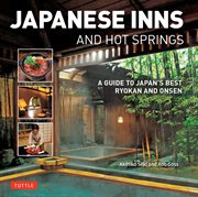 Japanese inns and hot springs : a guide to Japan's best ryokan and onsen cover image
