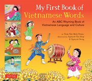 My first book of Vietnamese words : an ABC rhyming book of Vietnamese language and culture cover image